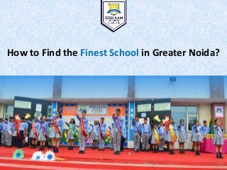 How to Find the Finest School in Greater Noida?
 
