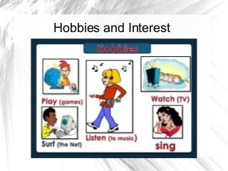 Hobbies and Interest
 