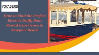 How to Find the Perfect
Electric Duffy Boat
Rental Experience in
Newport Beach
 