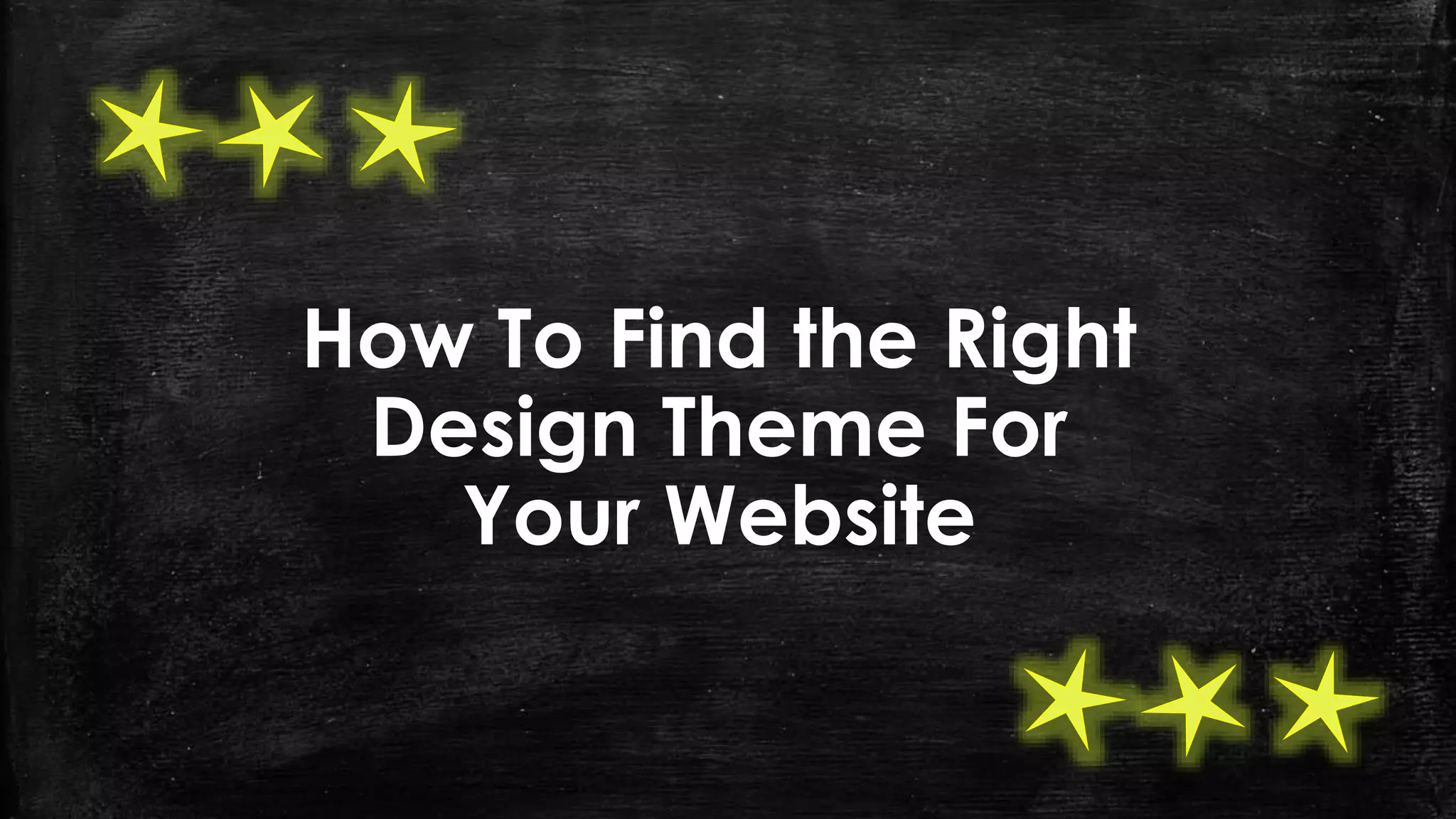 How To Find the Right
Design Theme For
Your Website
 