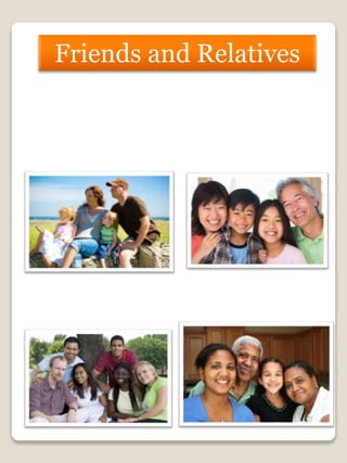 Friends and Relatives
 