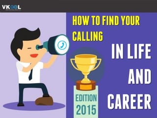 HOWTOFINDYOUR
CALLING
INLIFE
AND
CAREER
 