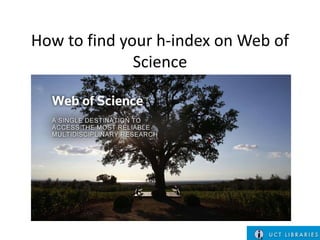 How to find your h-index on Web of
Science

 