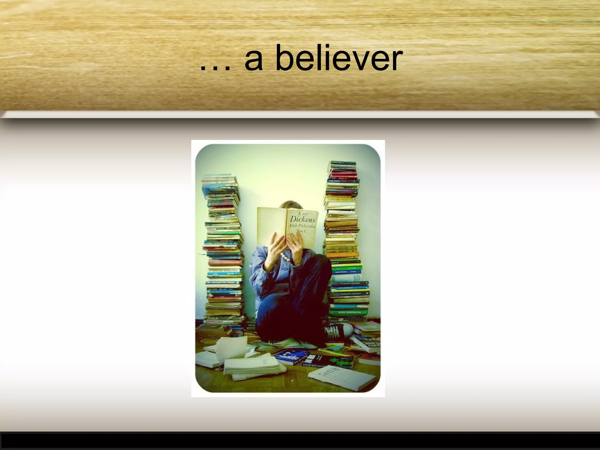 … a believer

 