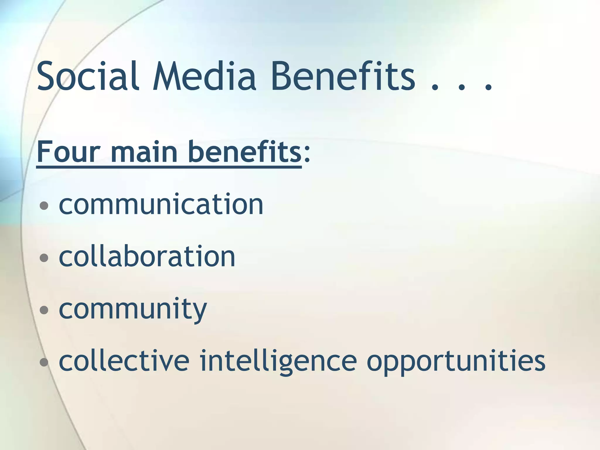 Social Media Benefits . . .
Four main benefits:
• communication
• collaboration
• community

• collective intelligence opportunities
John Roland, @jaroland74

 