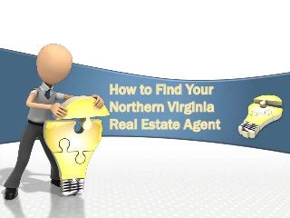How to Find Your
Northern Virginia
Real Estate Agent
 