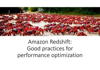 Amazon Redshift:
Good practices for
performance optimization
 