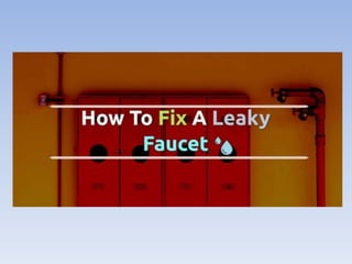 How To Fix A Leaky Faucet | PPTX