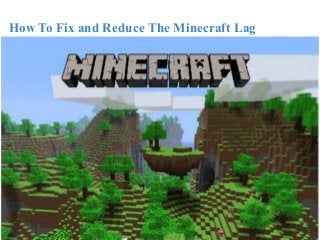 How To Fix and Reduce The Minecraft Lag
 