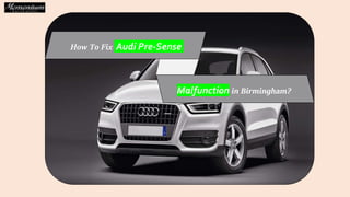 How To Fix Audi Pre-Sense
Malfunction in Birmingham?
 