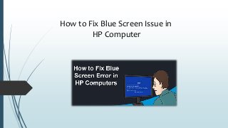 How to Fix Blue Screen Issue in
HP Computer
 