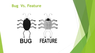 Bug Vs. Feature
 