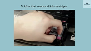 5. After that, remove all ink cartridges.
 