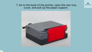 7. Go to the back of the printer, open the rear tray
cover, and pull up the paper support.
 