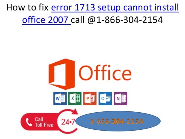 How To Fix Error 1713 Setup Cannot Install Office 2007 Call 1 866 304 