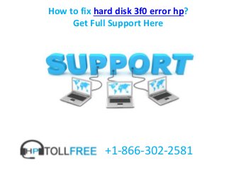 How to fix hard disk 3f0 error hp?
Get Full Support Here
+1-866-302-2581
 