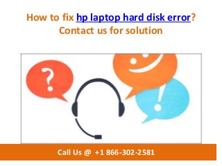 How to fix hp laptop hard disk error?
Contact us for solution
Call Us @ +1 866-302-2581
 