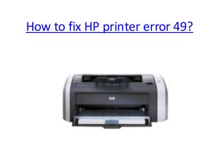 How to fix HP printer error 49?
 