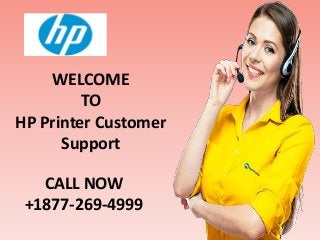 WELCOME
TO
HP Printer Customer
Support
CALL NOW
+1877-269-4999
 