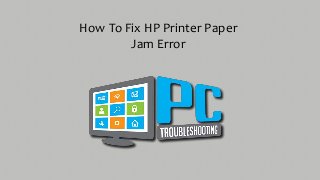 How To Fix HP Printer Paper
Jam Error
 