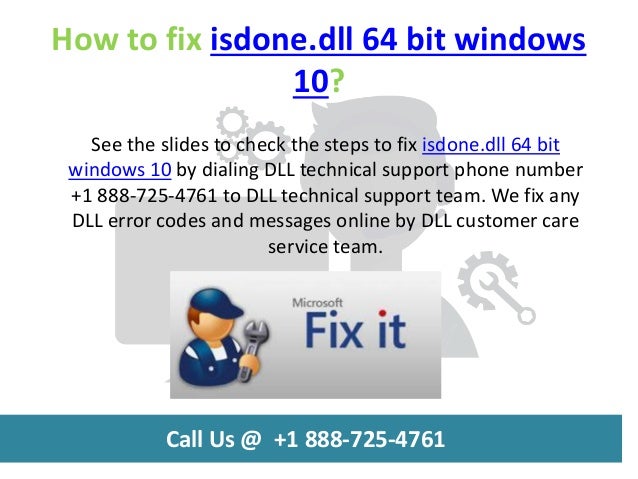 Isdone Dll Windows 10 64 Bit Download How to fix isdone.dll 64 bit windows 10 call us @ +1 888 725-4761