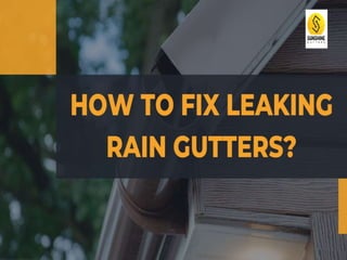 How to Fix Leaking Rain Gutters?