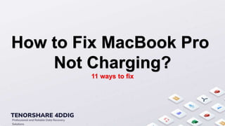How to Fix MacBook Pro
Not Charging?
11 ways to fix
 