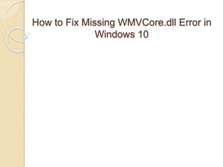 How To Fix Missing Wmv Core.Dll Error In Windows 10 | PPT