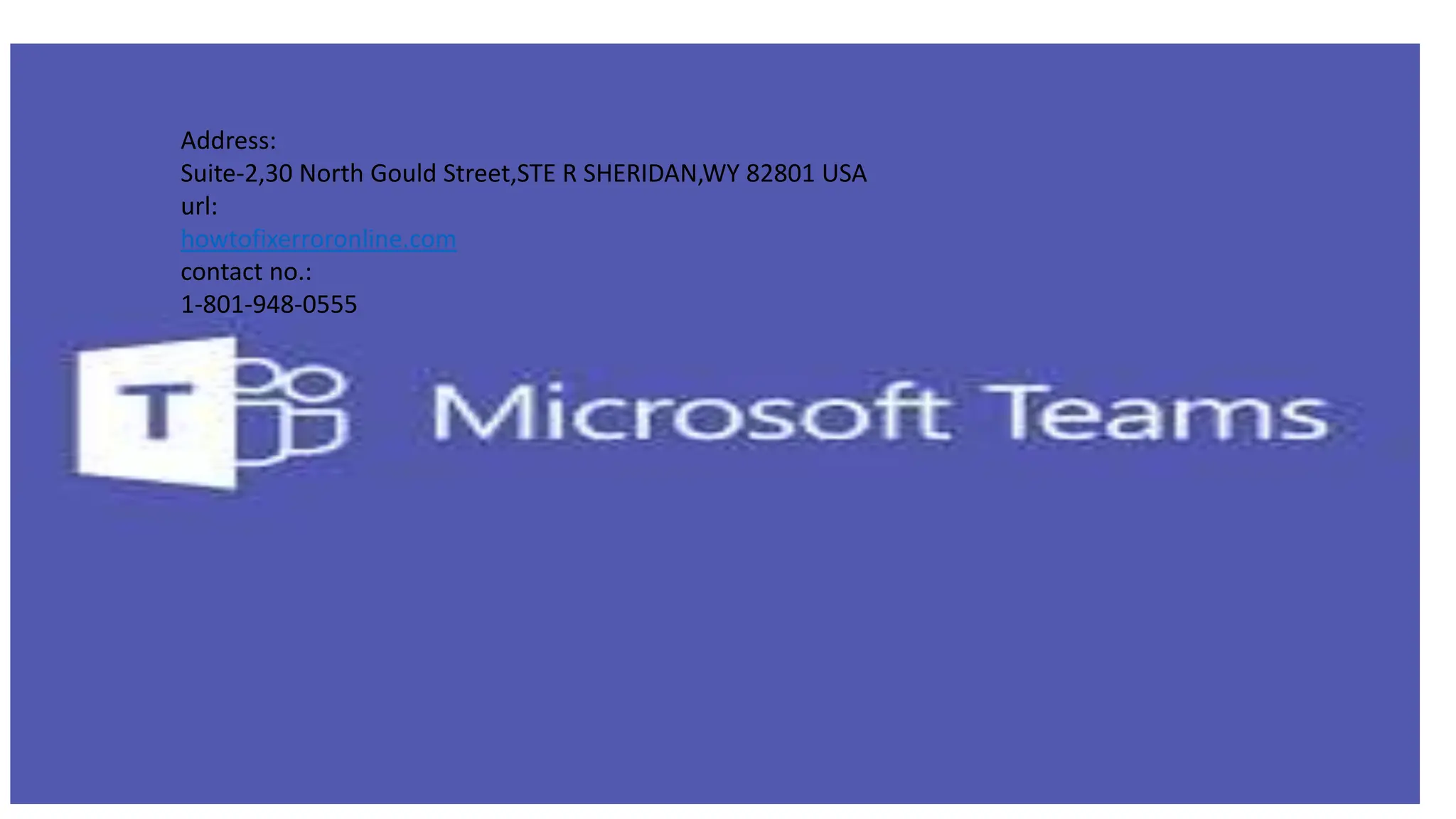 Address:
Suite-2,30 North Gould Street,STE R SHERIDAN,WY 82801 USA
url:
howtofixerroronline.com
contact no.:
1-801-948-0555