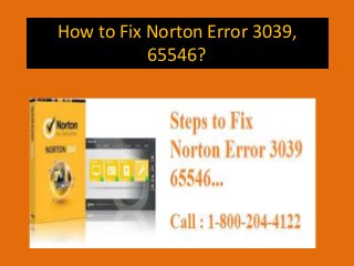 How to Fix Norton Error 3039,
65546?
 