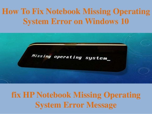 How to Fix Notebook Missing Operating System Error on Windows 10