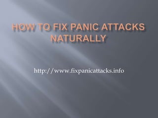 How to Fix Panic Attacks Naturally http://www.fixpanicattacks.info 