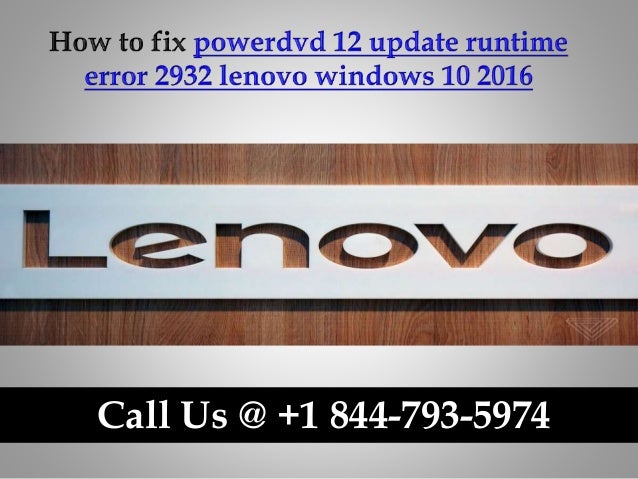 How To Fix Powerdvd 12 Update Runtime Error 2932 Lenovo Windows 10