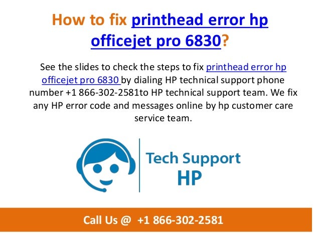 How to fix printhead error hp officejet pro 6830 call us @ +1 866 302-2581