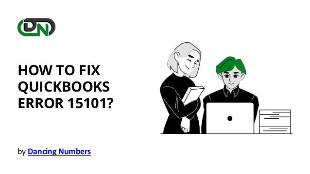 HOW TO FIX
QUICKBOOKS
ERROR 15101?
by Dancing Numbers
 