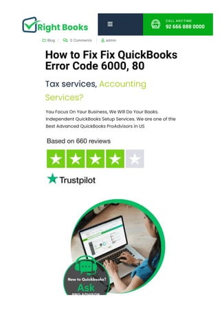  
CALL ANYTIME
92 666 888 0000
 Blog  0 Comments  admin
How to Fix Fix QuickBooks
Error Code 6000, 80
Tax services, Accounting
Services?
You Focus On Your Business, We Will Do Your Books.
Independent QuickBooks Setup Services. We are one of the
Best Advanced QuickBooks ProAdvisors in US
 