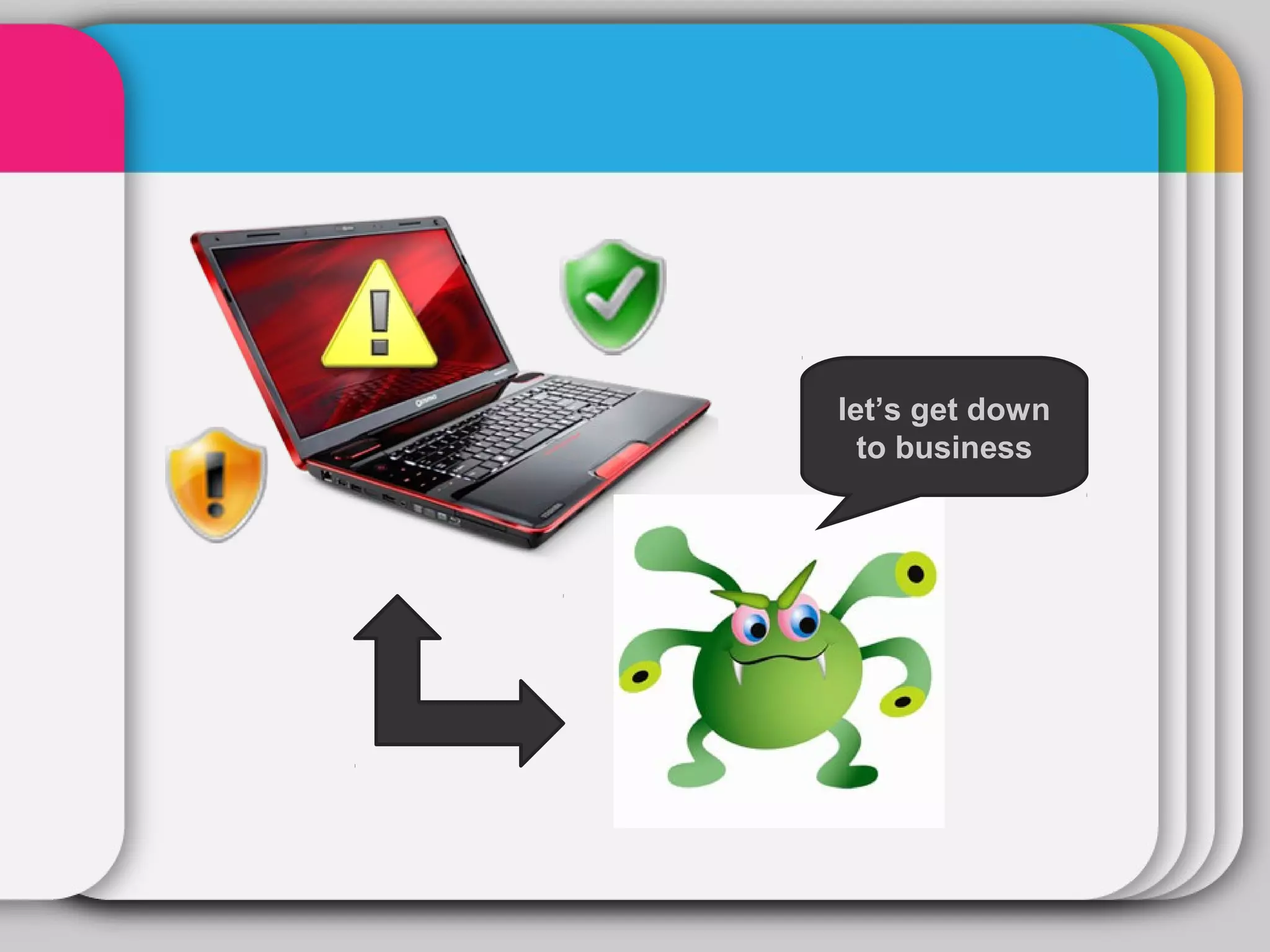 let’s get down
  to business
 