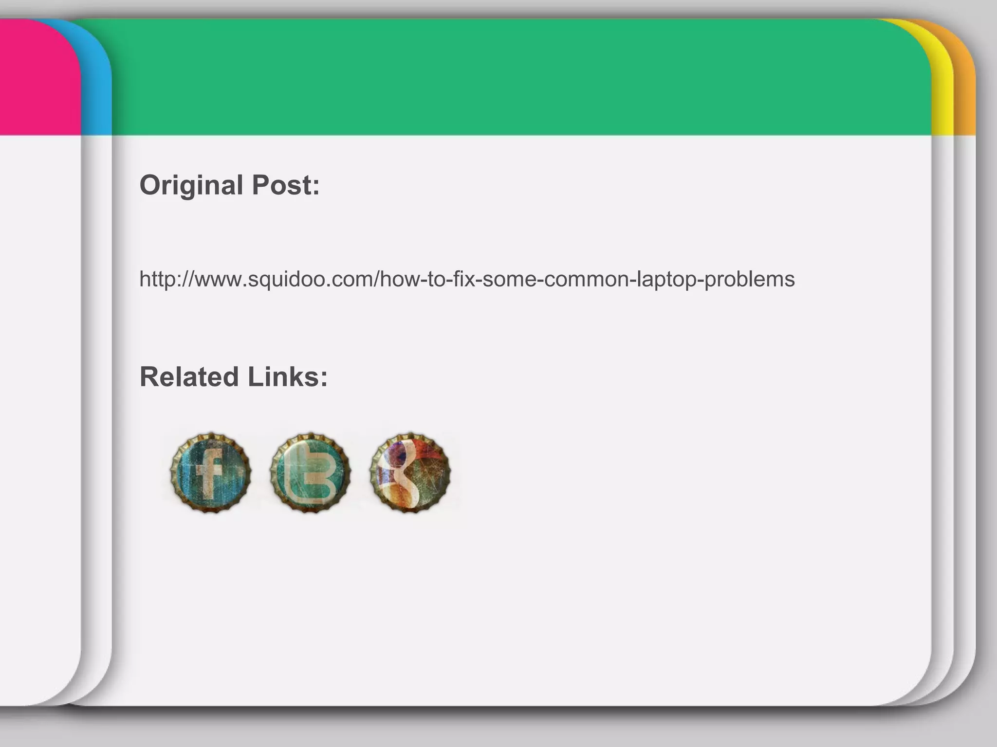 Original Post:


http://www.squidoo.com/how-to-fix-some-common-laptop-problems



Related Links:
 