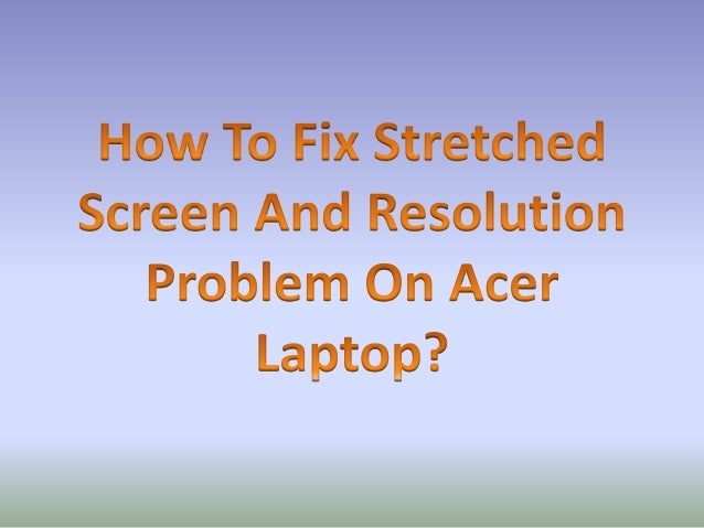 how to fix stretched screen windows 10