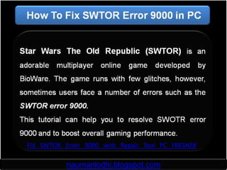 FIX SWTOR Error 9000 with Repair Tool PC FRESHER

           naumanlodhi.blogspot.com
 