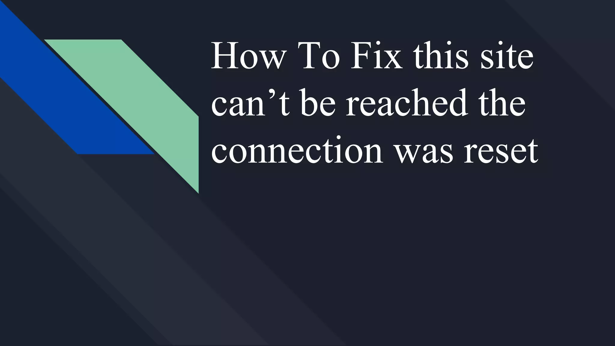 How To Fix this site
can’t be reached the
connection was reset
 