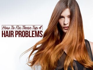 How To Fix These Top 4 Hair Problems