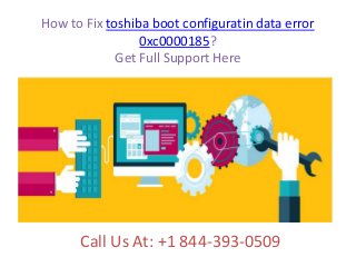 How to Fix toshiba boot configuratin data error
0xc0000185?
Get Full Support Here
Call Us At: +1 844-393-0509
 