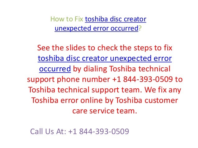 How To Fix Toshiba Disc Creator Unexpected Error Occurred Call 1 8