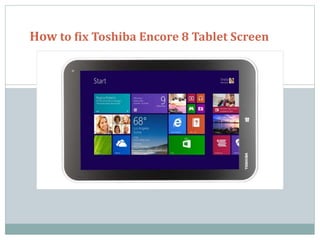 How to fix Toshiba Encore 8 Tablet Screen
 
