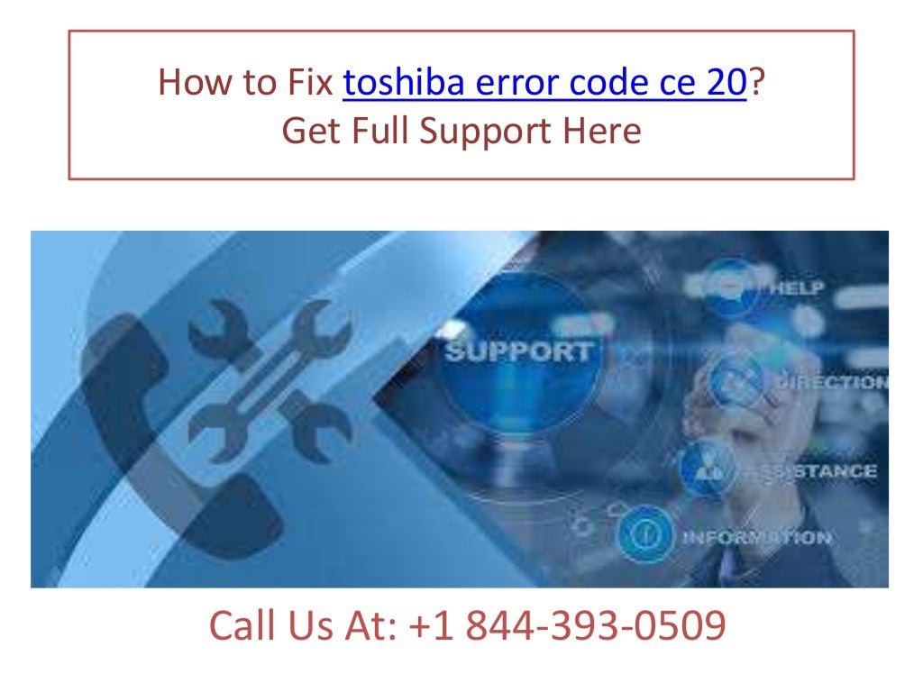 How to fix toshiba error code ce 20 call 1 844 393 0509