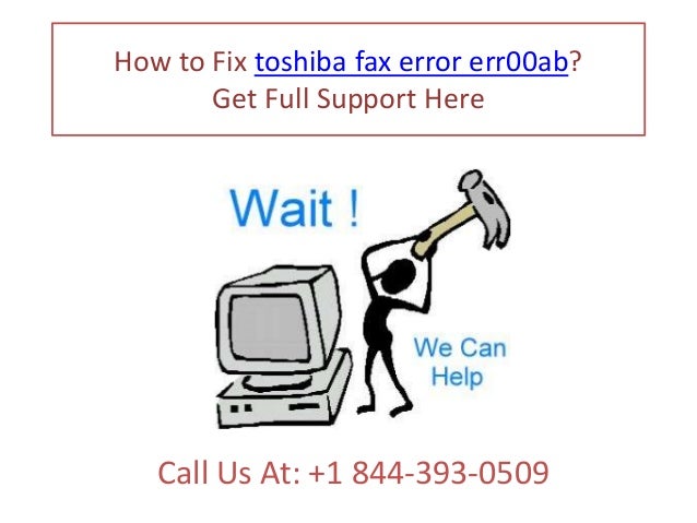 How to fix toshiba fax error err00ab call @ +1 844 393-0509