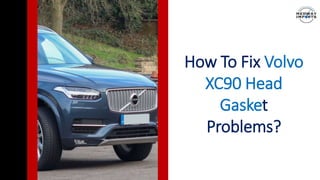 How To Fix Volvo
XC90 Head
Gasket
Problems?
 