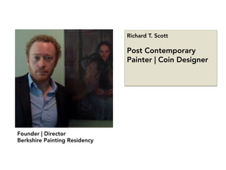 Founder | Director
Berkshire Painting Residency
Richard T. Scott

Post Contemporary
Painter | Coin Designer
 