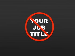 YOUR
JOB
TITLE
 